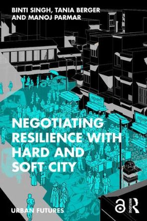 New Publication "Negotiating Resilience with Hard and Soft City"