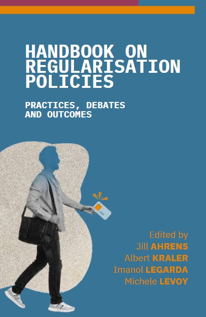 Handbook on Regularisation Policies: Practices, Debates and Outcomes Handbook on Regularisation Policies: Practices, Debates and Outcomes